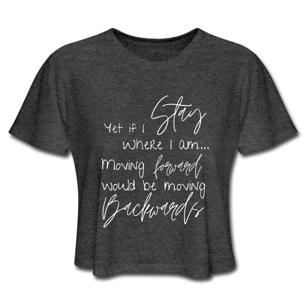 Author Poetry Quote - Yet if I stay - White Print - Women's Cropped T-Shirt - deep heather